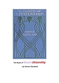 좋은 시민권 (The Book of Good citizenship, by Grover Cleveland) (커버이미지)